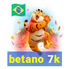 betano 7k