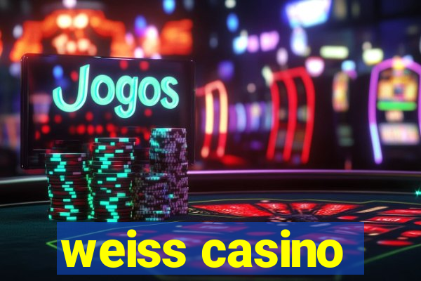 weiss casino