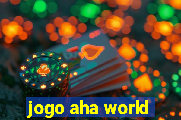 jogo aha world