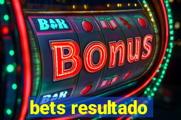 bets resultado