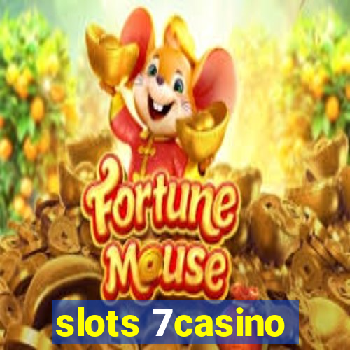 slots 7casino