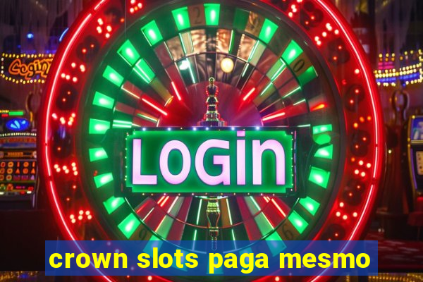 crown slots paga mesmo