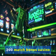 200 match bonus casino