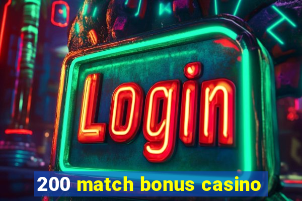 200 match bonus casino