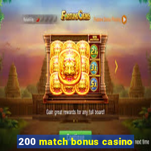 200 match bonus casino