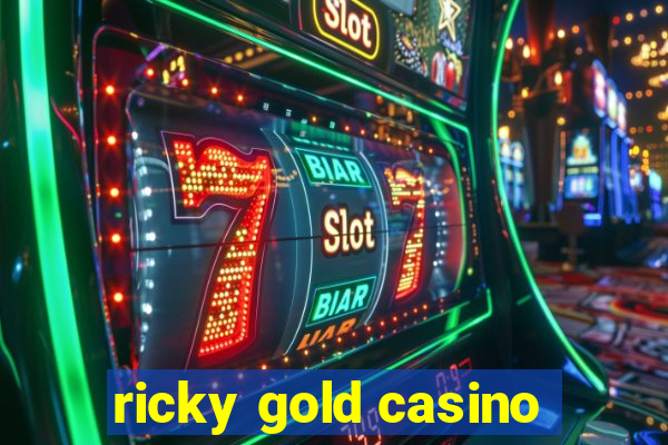 ricky gold casino