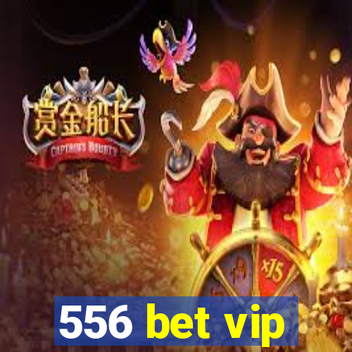 556 bet vip