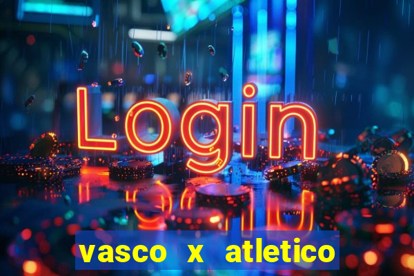 vasco x atletico go onde assistir