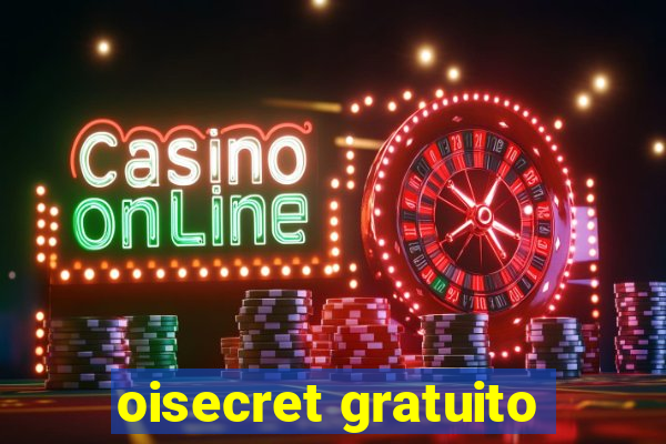 oisecret gratuito