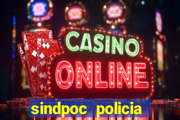 sindpoc policia civil bahia