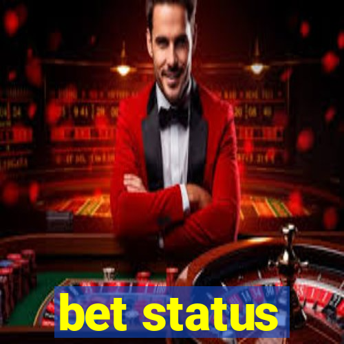 bet status