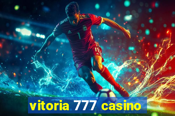 vitoria 777 casino