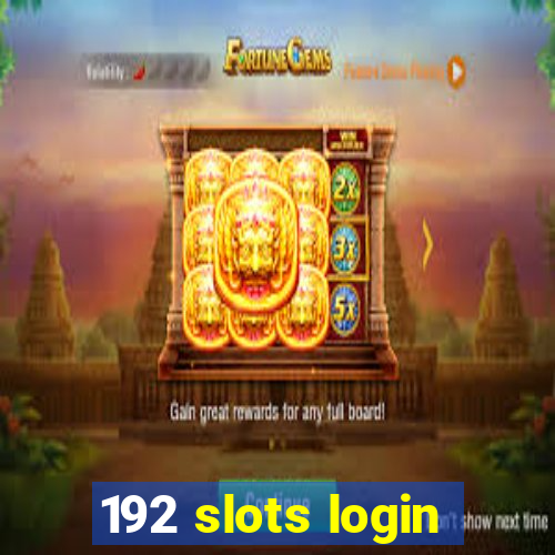 192 slots login