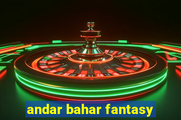 andar bahar fantasy