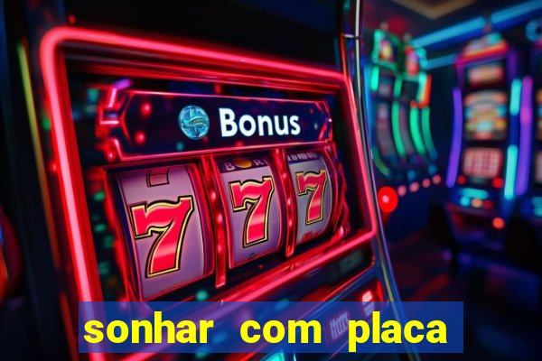 sonhar com placa de carro