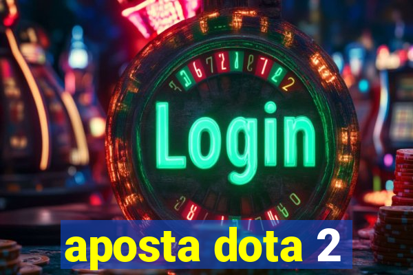 aposta dota 2