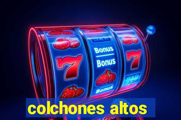 colchones altos