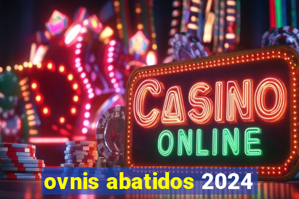 ovnis abatidos 2024