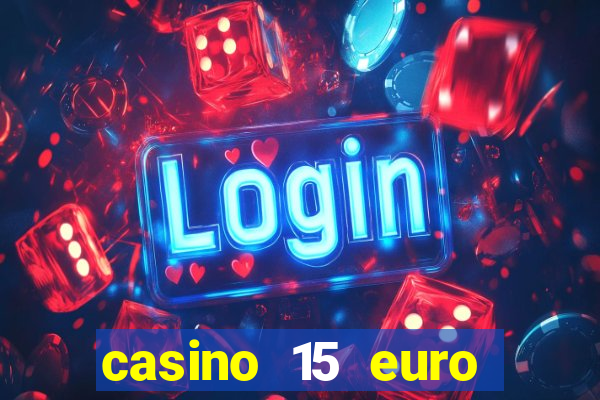 casino 15 euro bonus ohne einzahlung