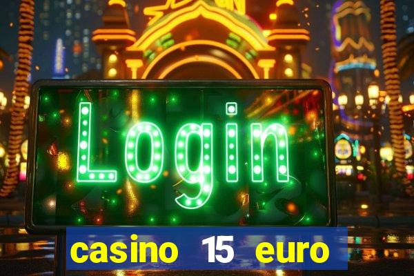 casino 15 euro bonus ohne einzahlung