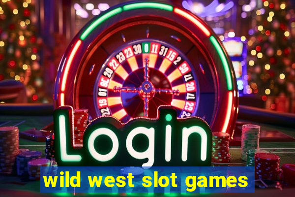 wild west slot games