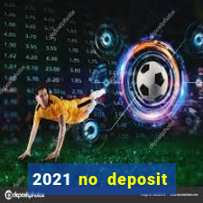 2021 no deposit casino bonus