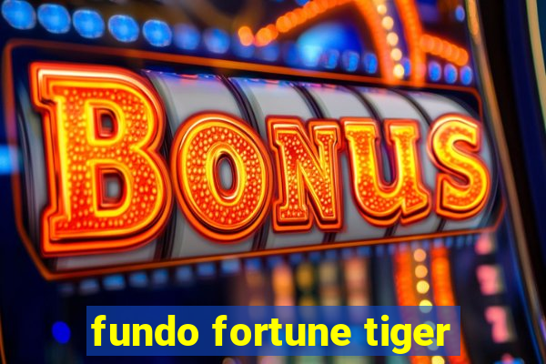 fundo fortune tiger