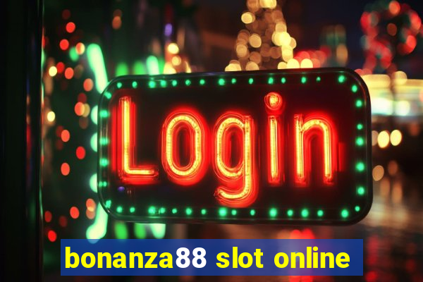 bonanza88 slot online