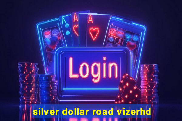 silver dollar road vizerhd