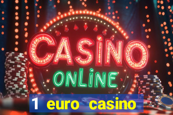 1 euro casino bonus 2018