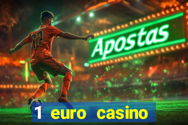 1 euro casino bonus 2018