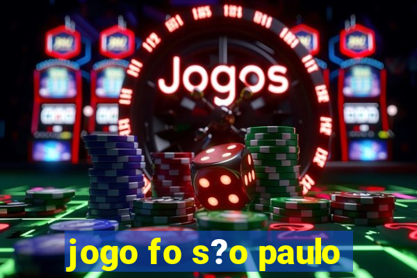 jogo fo s?o paulo