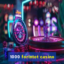 1000 forintot casino