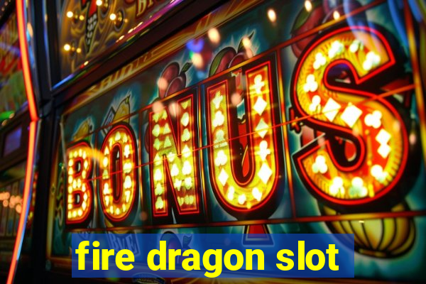 fire dragon slot