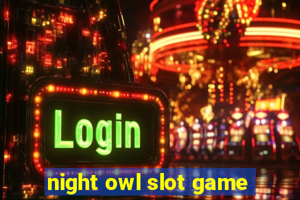 night owl slot game