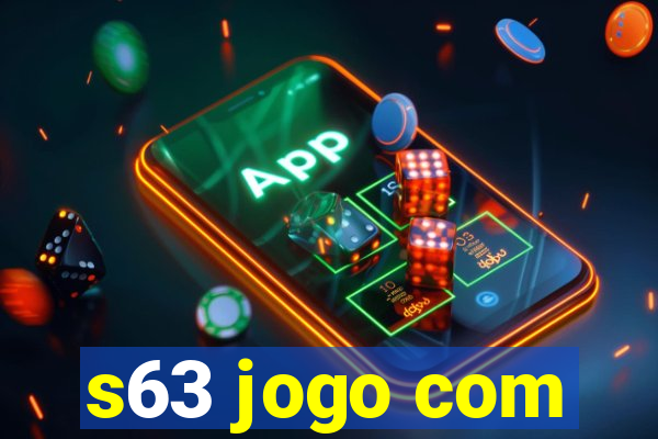 s63 jogo com