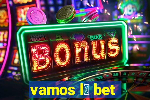 vamos l谩 bet