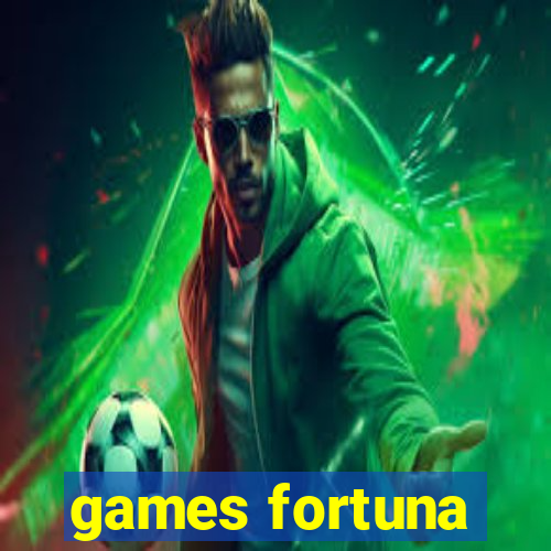 games fortuna