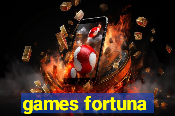 games fortuna