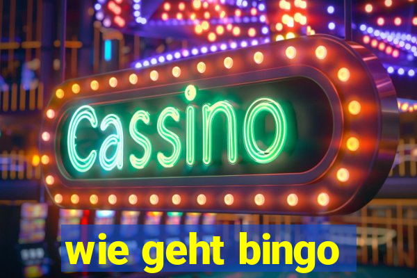 wie geht bingo