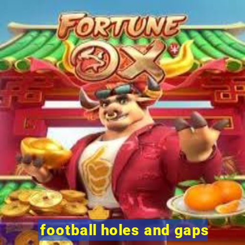 football holes and gaps