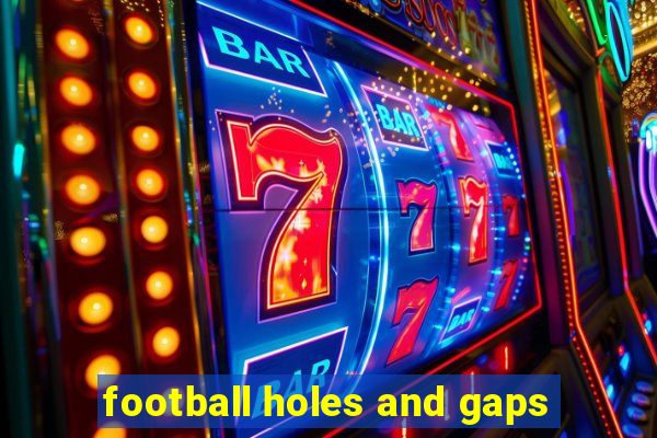 football holes and gaps