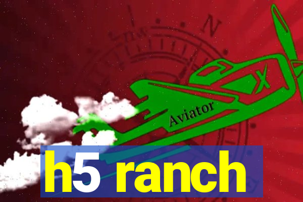 h5 ranch