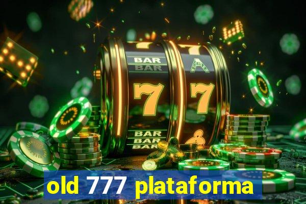 old 777 plataforma