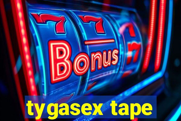 tygasex tape