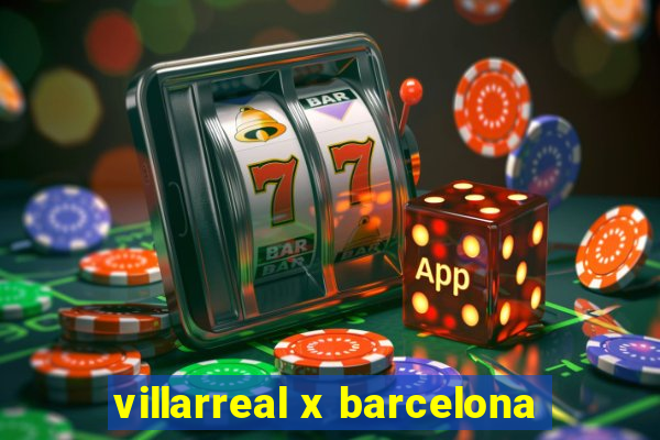 villarreal x barcelona