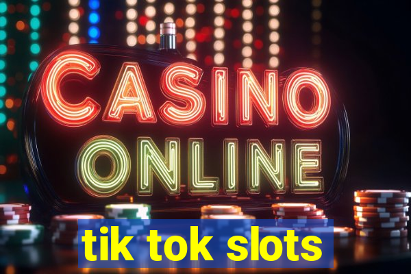 tik tok slots