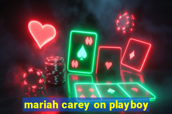 mariah carey on playboy