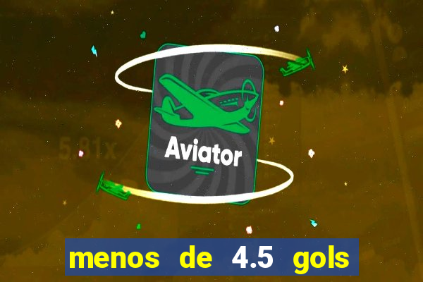 menos de 4.5 gols o'que significa