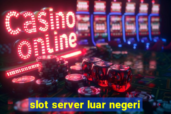 slot server luar negeri